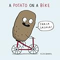 A Potato on a Bike (Funny Little Books by Elise Gravel, 1)