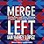 Merge Left: Fusing Race and Class, Winning Elections, and Saving America