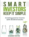 Smart Investors Keep It Simple: Creating passive income with dividend stocks