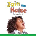 Join the Noise: The Sound of OI