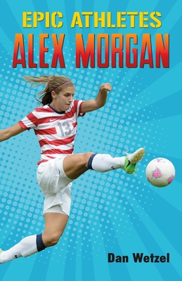 pdf download Epic Athletes: Alex Morgan