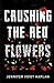Crushing the Red Flowers