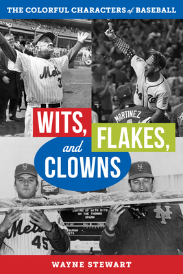Wits, Flakes, and Clowns: The Colorful Characters of Baseball (Kindle Edition)