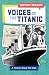Voices of the Titanic: A Titanic Book for Kids