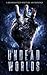 Undead Worlds 3: A Post-Apocalyptic Zombie Anthology