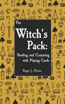 The Witch's Pack: Reading and Conjuring with Playing Cards (Paperback)