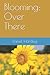 Blooming: Over There