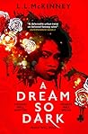 A Dream so Dark by L.L. McKinney