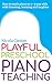 Playful Preschool Piano Teaching: How to teach piano to 3-5 year olds with listening, learning and laughter (Books for music teachers Book 3)
