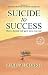 Suicide to Success: How a L...