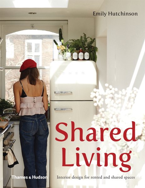 Shared Living: Interior Design for Rented and Shared Spaces (Hardcover)