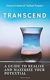 Transcend: A Guide to Realizing and Maximizing Your Potential