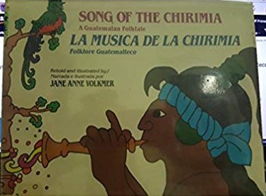 Song of the Chirimia: A Guatemalan Folktale/LA Musica De LA Chirimia : Folklore Guatemalteco (English and Spanish Edition)