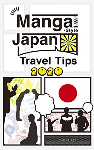 Manga-Style Japan Travel Tips 2020: A laid-back Japan travel guidebook of:Things you shouldn't miss at each place and time. Manners, customs and the language. A new style of travel guide. (Kindle Edition)