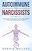 Autoimmune to Narcissists: ...