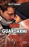 Non guardarmi così by Roni Loren