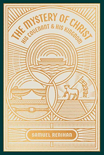 The Mystery of Christ, His Covenant, and His Kingdom (Paperback)