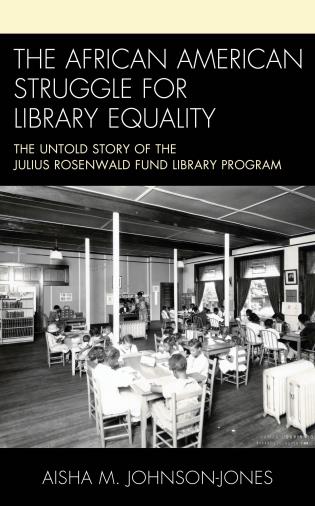 The African American Struggle for Library Equality: The Untold Story of the Julius Rosenwald Fund Library Program (Hardcover)