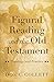Figural Reading and the Old Testament: Theology and Practice