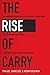The Rise of Carry: The Dangerous Consequences of Volatility Suppression and the New Financial Order of Decaying Growth and Recurring Crisis