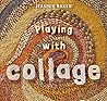 Playing with Collage by Jeannie Baker