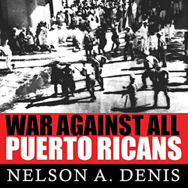 War Against All Puerto Ricans: Revolution and Terror in America’s Colony