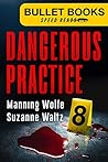 Dangerous Practice (Bullet Books Speed Reads Book 8)