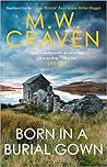 Born in a Burial Gown by M.W. Craven