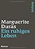 Ein ruhiges Leben. Roman. by Marguerite Duras