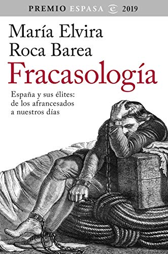 Portada de Fracasología: España y sus élites: de los afrancesados a nuestros días, de María Elvira Roca Barea