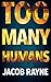 Too Many Humans