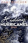 Hiding Hurricanes by Tami Fischer
