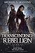 Transcendence and Rebellion (The Riven Gates, #3)