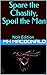 Spare the Chastity, Spoil the Man by M.H. Macdonald