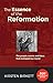 The Essence of the Reformation 500th Anniversary Edition