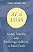 At a Loss: Finding Your Way After Miscarriage, Stillbirth, or Infant Death