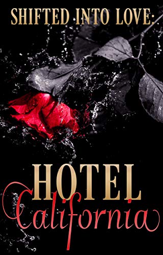 Shifted Into Love: Hotel California (Kindle Edition)