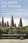 Islands of Order: A Guide to Complexity Modeling for the Social Sciences Islands of Order: A Guide to Complexity Modeling for the Social Sciences