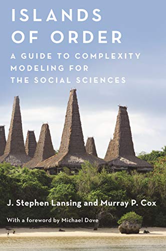 Islands of Order: A Guide to Complexity Modeling for the Social Sciences (Kindle Edition)
