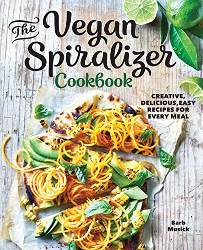 The Vegan Spiralizer Cookbook: Creative, Delicious, Easy Recipes for Every Meal (Kindle Edition)