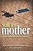 Still a Mother by Joy M. Freeman Still a Mother by Joy M. Freeman