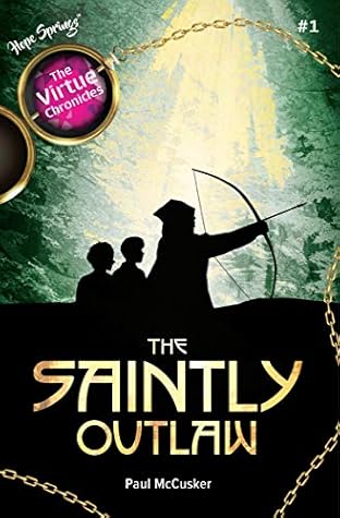 The Saintly Outlaw (Virtue Chronicles, #1)
