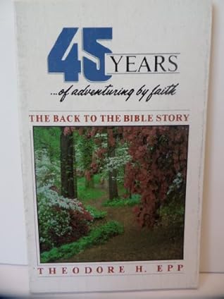 45 years of adventuring by faith - The Back to the Bible Story