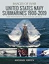United States Navy Submarines 1900–2019: Rare Photographs From Wartime Archives