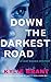 Down the Darkest Road (Cady Maddix Mystery, #2)
