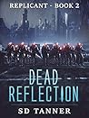 Dead Reflection: Replicant Book Two