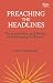 Preaching the Headlines: Th...