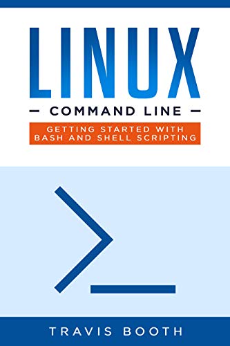 Linux Command Line: Getting Started with Bash and Shell Scripting (Kindle Edition)
