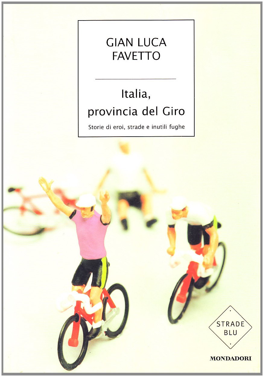 Italia, provincia del Giro: Storie di eroi, strade e inutili fughe (Paperback)