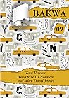 Bakwa 09: Taxi Drivers Who Drive Us Nowhere and other Travel Stories